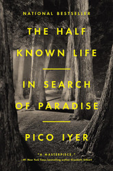 The Half Known Life: In Search of Paradise