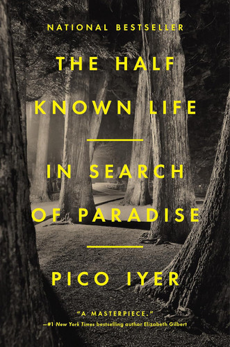 The Half Known Life: In Search of Paradise