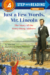 Just a Few Words Mr. Lincoln: The Story of the Gettysburg Address