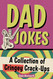 Dad Jokes: A Collection of Cringey Crack-Ups