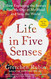 Life in Five Senses: How Exploring the Senses Got Me Out of My Head