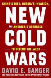 New Cold Wars: China's Rise Russia's Invasion and America's Struggle