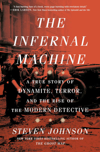 The Infernal Machine: A True Story of Dynamite Terror and the Rise of