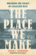 The Place We Make: Breaking the Legacy of Legalized Hate