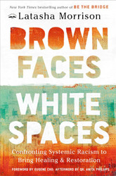 Brown Faces White Spaces: Confronting Systemic Racism to Bring