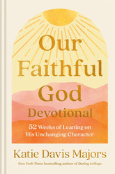 Our Faithful God Devotional: 52 Weeks of Leaning on His Unchanging