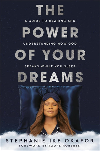 The Power of Your Dreams: A Guide to Hearing and Understanding How