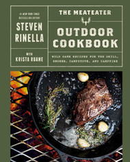The MeatEater Outdoor Cookbook: Wild Game Recipes for the Grill