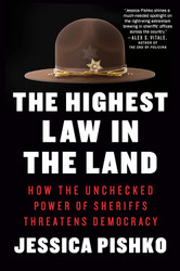 The Highest Law in the Land: How the Unchecked Power of Sheriffs