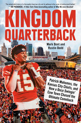 Kingdom Quarterback: Patrick Mahomes the Kansas City Chiefs and How a