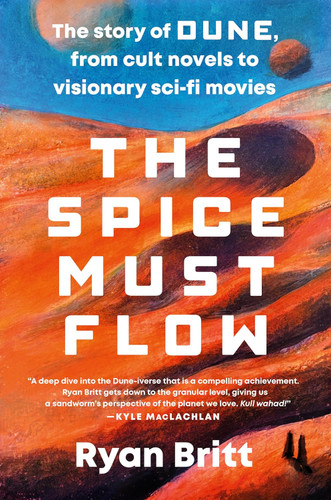 The Spice Must Flow: The Story of Dune from Cult Novels to Visionary