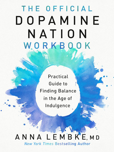 The Official Dopamine Nation Workbook: Practical Guide to Finding