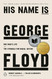 His Name Is George Floyd
