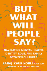 But What Will People Say?: Navigating Mental Health Identity Love and
