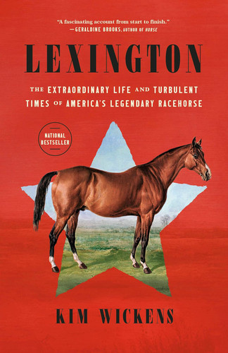 Lexington: The Extraordinary Life and Turbulent Times of America's