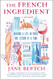 The French Ingredient: Making a Life in Paris One Lesson at a Time; A