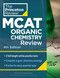 Princeton Review MCAT Organic Chemistry Review:Complete Orgo Content