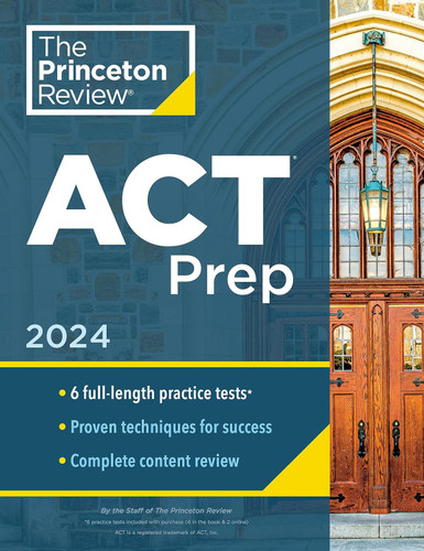 Princeton Review ACT Prep 2024: 6 Practice Tests + Content Review +