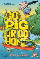 Batpig: Go Pig or Go Home (A Batpig Book)