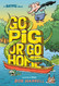Batpig: Go Pig or Go Home (A Batpig Book)