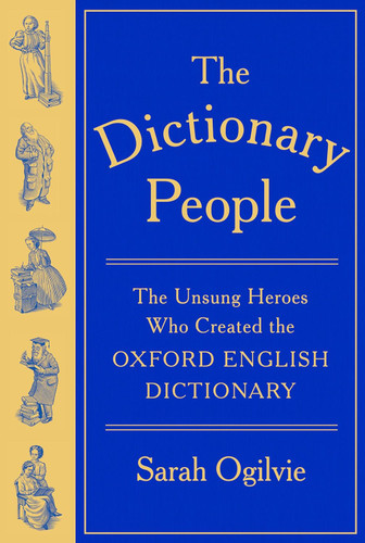 The Dictionary People: The Unsung Heroes Who Created the Oxford