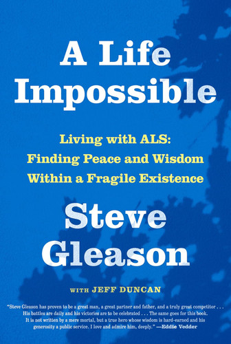 A Life Impossible: Living with ALS: Finding Peace and Wisdom Within a