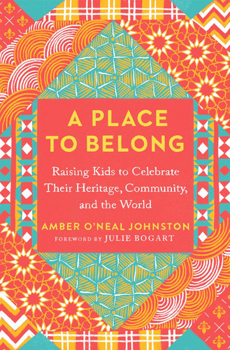 A Place to Belong: Raising Kids to Celebrate Their Heritage Community