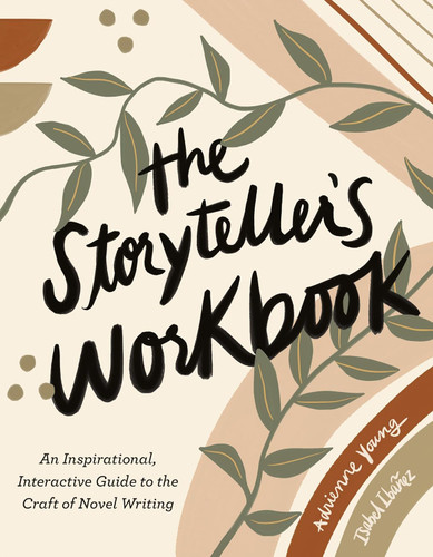 The Storyteller's Workbook: An Inspirational Interactive Guide to the
