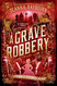 A Grave Robbery (A Veronica Speedwell Mystery)