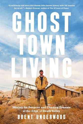 Ghost Town Living: Mining for Purpose and Chasing Dreams at the Edge