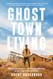 Ghost Town Living: Mining for Purpose and Chasing Dreams at the Edge
