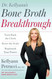 Dr. Kellyann's Bone Broth Breakthrough: Turn Back the Clock Reset the