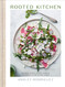 Rooted Kitchen: Seasonal Recipes Stories and Ways to Connect with the