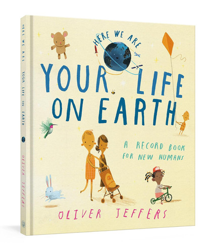 Your Life on Earth: A Record Book for New Humans Your Life on Earth: