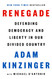 Renegade: Defending Democracy and Liberty in Our Divided Country