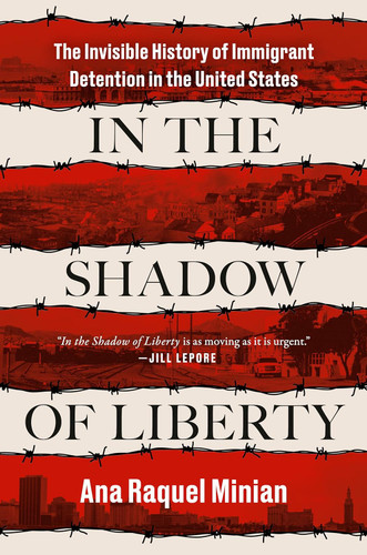In the Shadow of Liberty: The Invisible History of Immigrant
