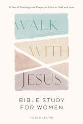 Walk with Jesus: Bible Study for Women: A Year of Teachings and