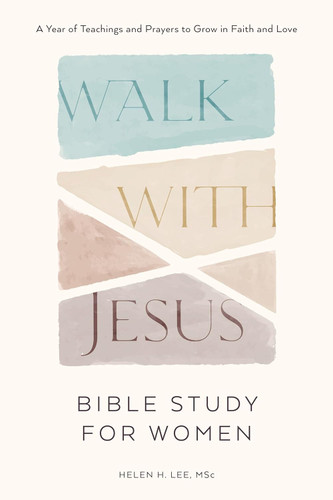 Walk with Jesus: Bible Study for Women: A Year of Teachings and