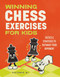 Winning Chess Exercises for Kids: Tactics and Strategies to Outsmart