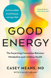 Good Energy: The Surprising Connection Between Metabolism and