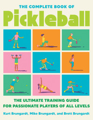 The Complete Book of Pickleball: The Ultimate Training Guide for
