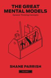 The Great Mental Models Volume 1: General Thinking Concepts