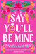 Say You'll Be Mine: A Novel