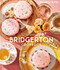 The Official Bridgerton Cookbook