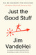 Just the Good Stuff: No-BS Secrets to Success
