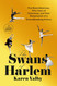 The Swans of Harlem: Five Black Ballerinas Fifty Years of Sisterhood
