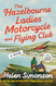 The Hazelbourne Ladies Motorcycle and Flying Club: A Novel