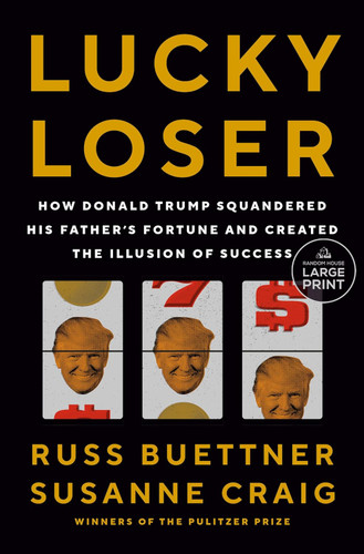 Lucky Loser: How Donald Trump Squandered His Father's Fortune and