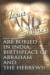 Jesus and Moses Are Buried in India Birthplace of Abraham and the