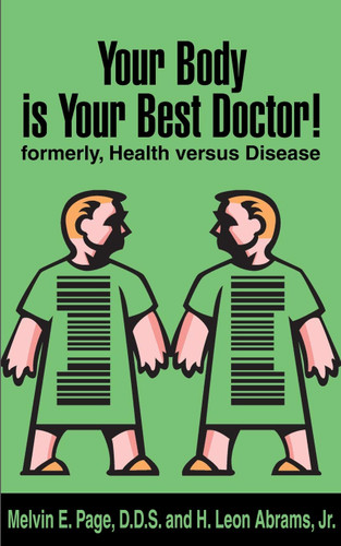 Your Body is Your Best Doctor!: Formerly Health Versus Disease
